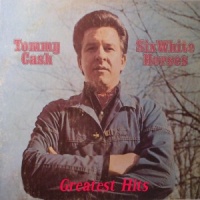 Tommy Cash - Six White Horses (Greatest Hits)